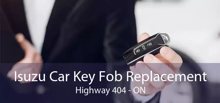Isuzu Car Key Fob Replacement Highway 404 - ON