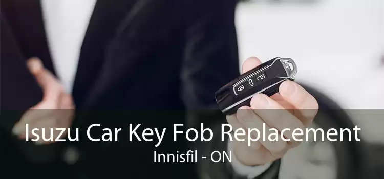 Isuzu Car Key Fob Replacement Innisfil - ON