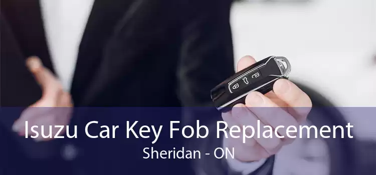 Isuzu Car Key Fob Replacement Sheridan - ON