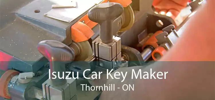 Isuzu Car Key Maker Thornhill - ON
