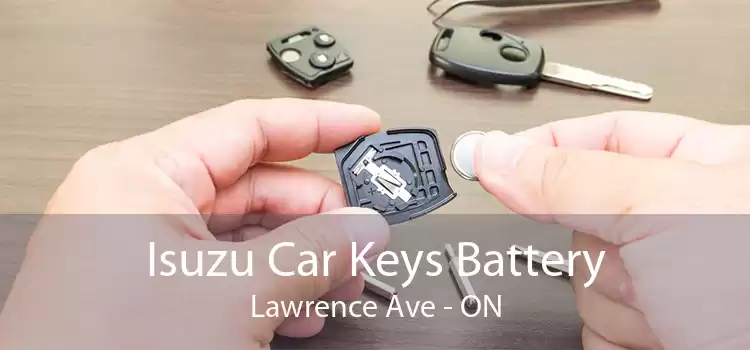 Isuzu Car Keys Battery Lawrence Ave - ON