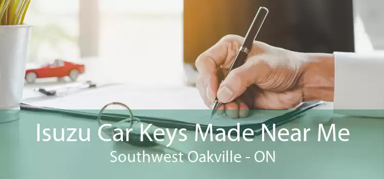 Isuzu Car Keys Made Near Me Southwest Oakville - ON