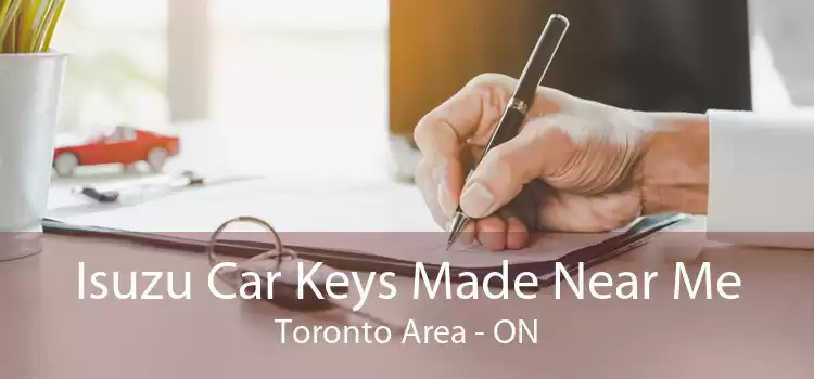 Isuzu Car Keys Made Near Me Toronto Area - ON