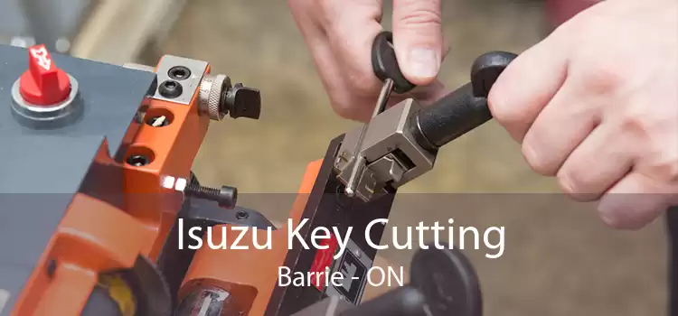 Isuzu Key Cutting Barrie - ON