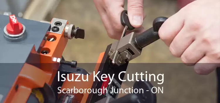 Isuzu Key Cutting Scarborough Junction - ON