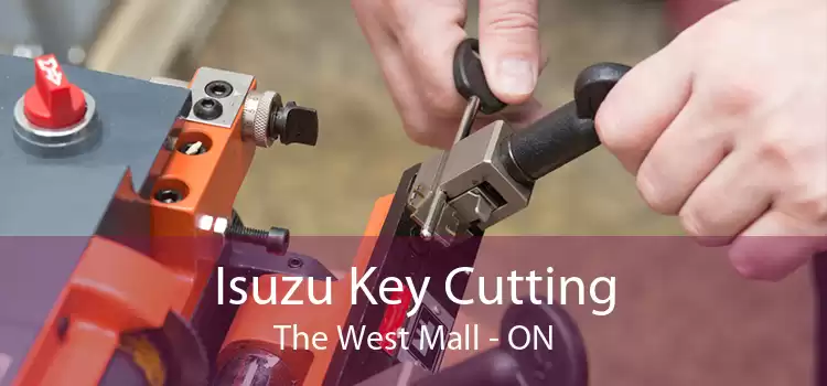 Isuzu Key Cutting The West Mall - ON