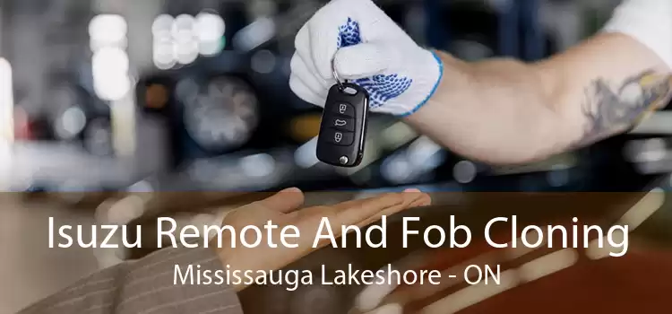 Isuzu Remote And Fob Cloning Mississauga Lakeshore - ON