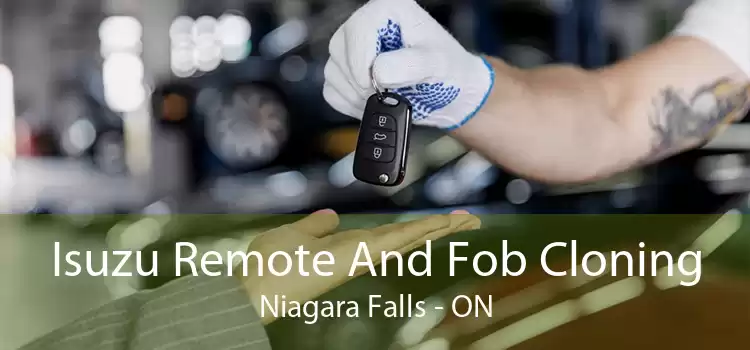 Isuzu Remote And Fob Cloning Niagara Falls - ON