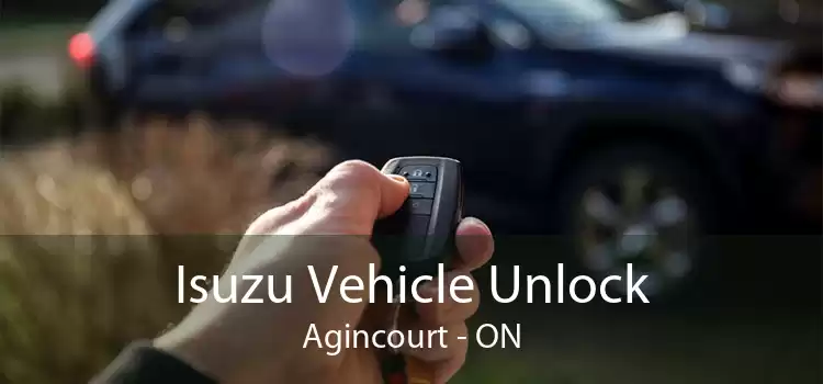 Isuzu Vehicle Unlock Agincourt - ON