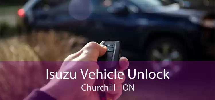 Isuzu Vehicle Unlock Churchill - ON