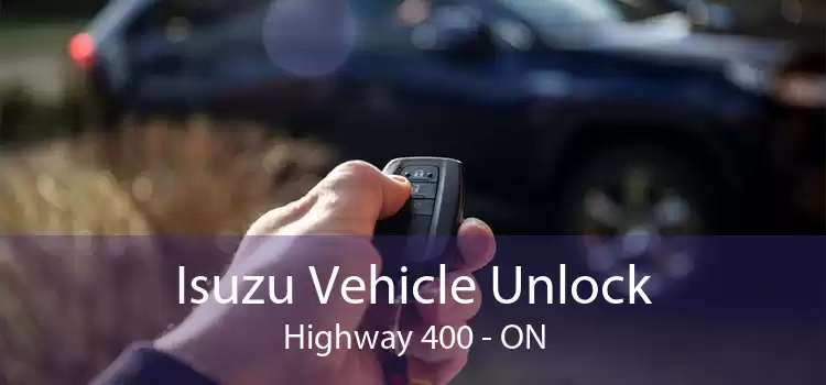 Isuzu Vehicle Unlock Highway 400 - ON