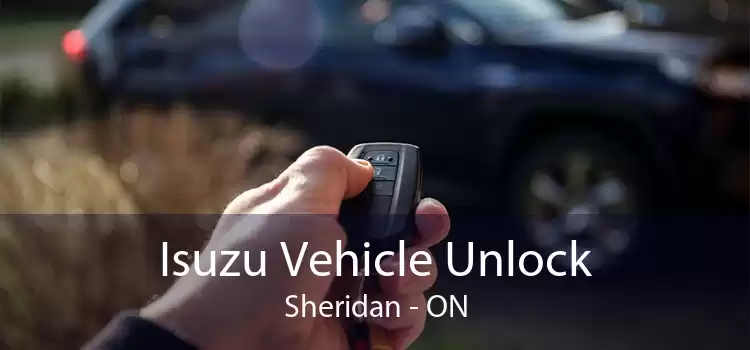 Isuzu Vehicle Unlock Sheridan - ON