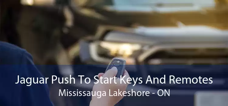 Jaguar Push To Start Keys And Remotes Mississauga Lakeshore - ON