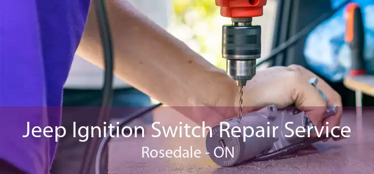 Jeep Ignition Switch Repair Service Rosedale - ON