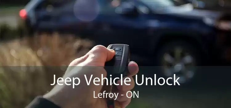 Jeep Vehicle Unlock Lefroy - ON