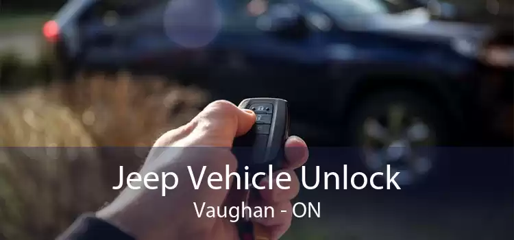 Jeep Vehicle Unlock Vaughan - ON