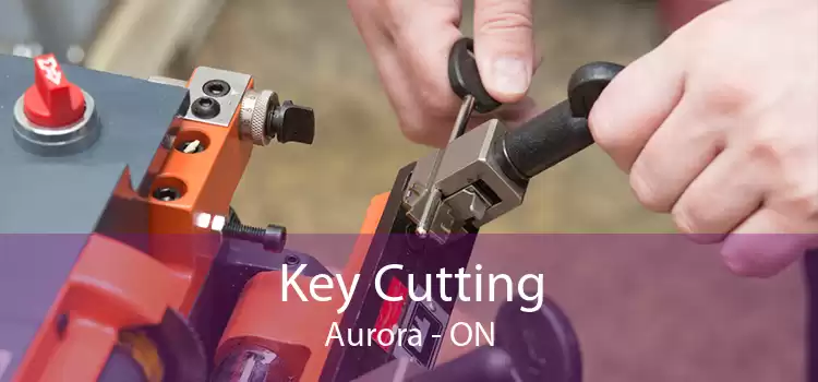 Key Cutting Aurora - ON