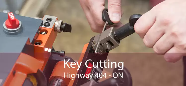 Key Cutting Highway 404 - ON