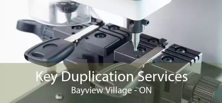 Key Duplication Services Bayview Village - ON