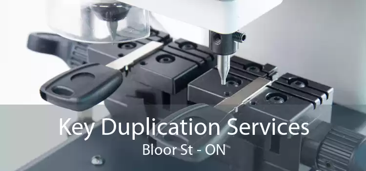 Key Duplication Services Bloor St - ON