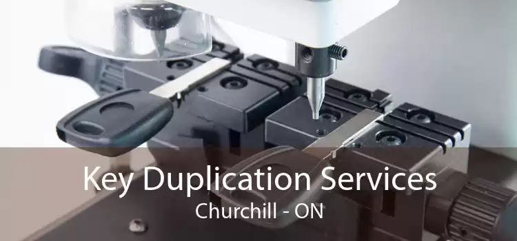 Key Duplication Services Churchill - ON