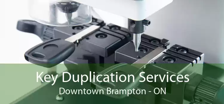 Key Duplication Services Downtown Brampton - ON
