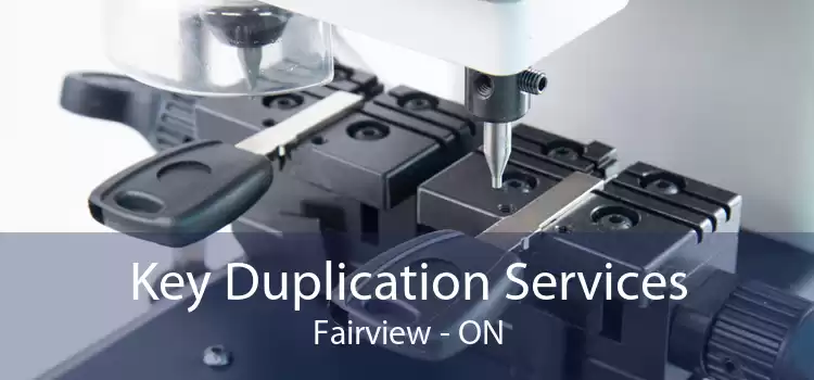 Key Duplication Services Fairview - ON