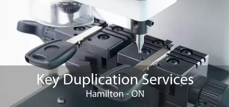 Key Duplication Services Hamilton - ON