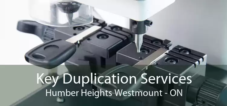 Key Duplication Services Humber Heights Westmount - ON