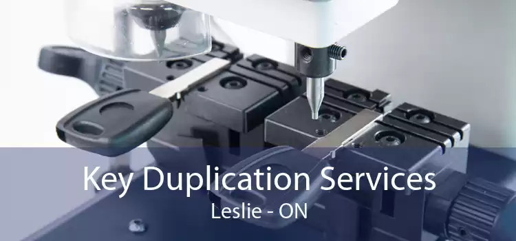 Key Duplication Services Leslie - ON