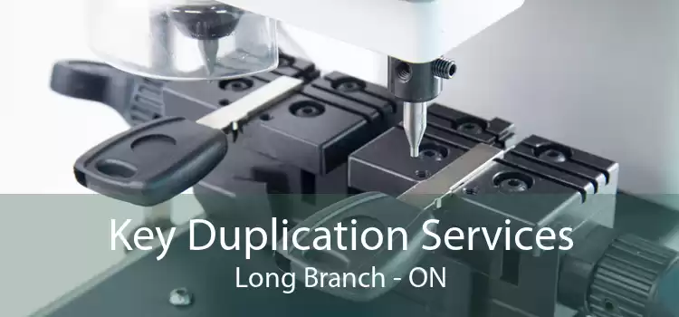 Key Duplication Services Long Branch - ON