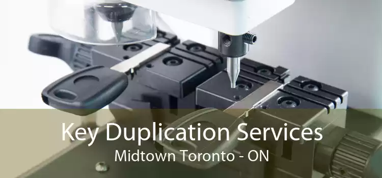 Key Duplication Services Midtown Toronto - ON