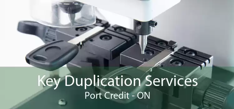 Key Duplication Services Port Credit - ON