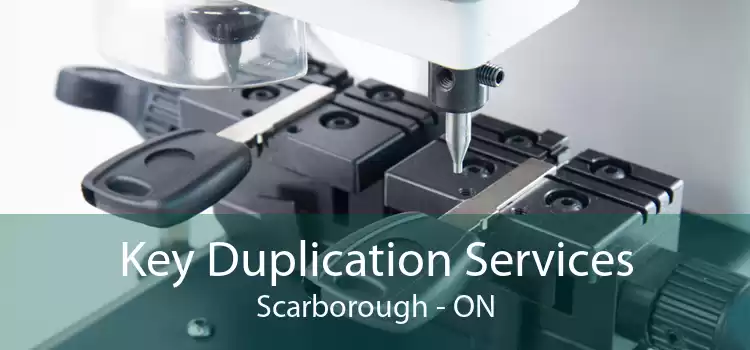 Key Duplication Services Scarborough - ON