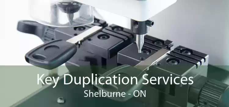 Key Duplication Services Shelburne - ON