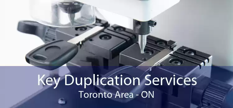 Key Duplication Services Toronto Area - ON