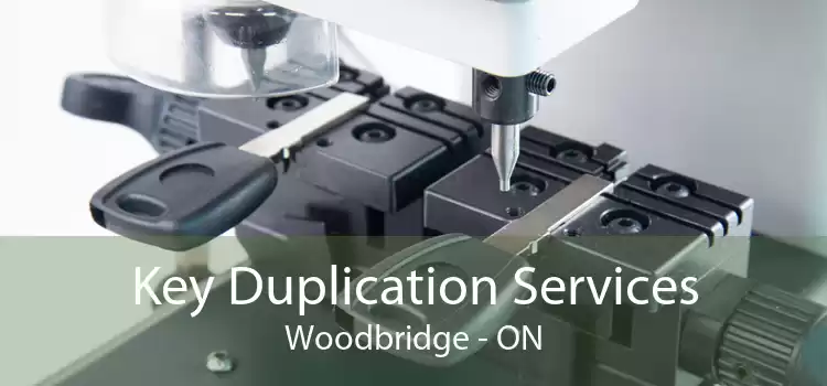 Key Duplication Services Woodbridge - ON