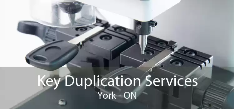 Key Duplication Services York - ON