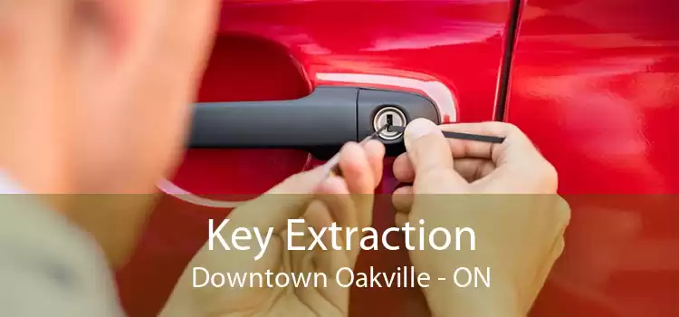 Key Extraction Downtown Oakville - ON