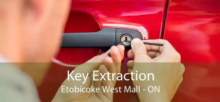Key Extraction Etobicoke West Mall - ON