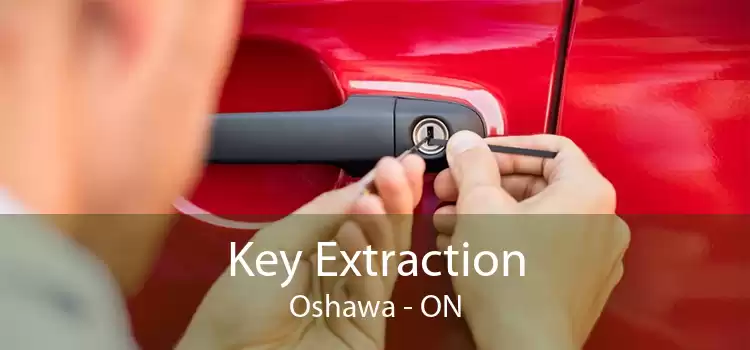 Key Extraction Oshawa - ON