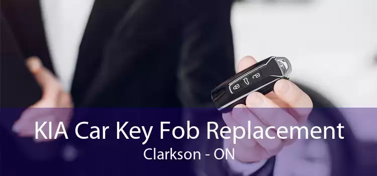 KIA Car Key Fob Replacement Clarkson - ON