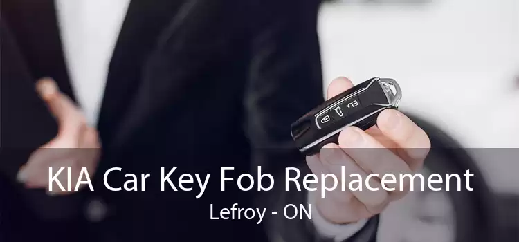KIA Car Key Fob Replacement Lefroy - ON