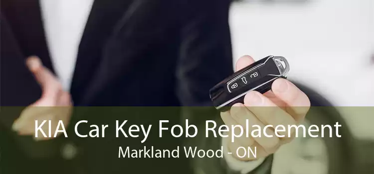 KIA Car Key Fob Replacement Markland Wood - ON