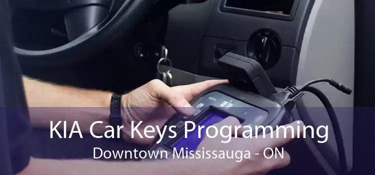 KIA Car Keys Programming Downtown Mississauga - ON