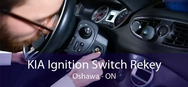 KIA Ignition Switch Rekey Oshawa - ON