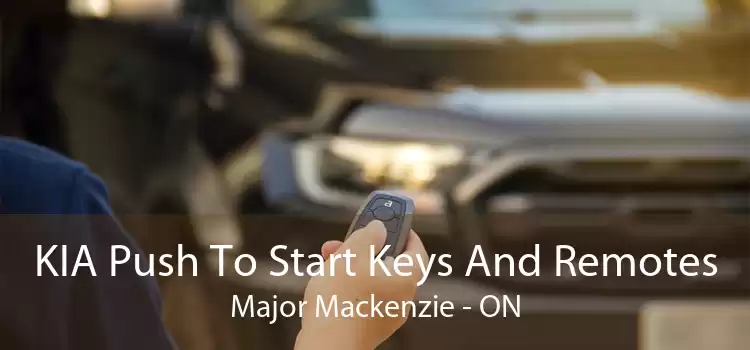 KIA Push To Start Keys And Remotes Major Mackenzie - ON