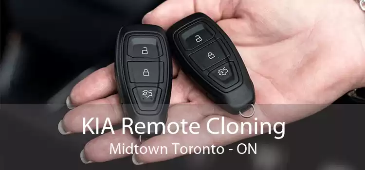 KIA Remote Cloning Midtown Toronto - ON