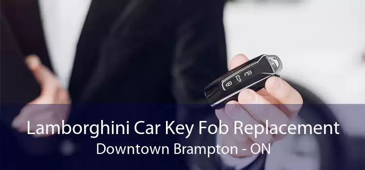 Lamborghini Car Key Fob Replacement Downtown Brampton - ON