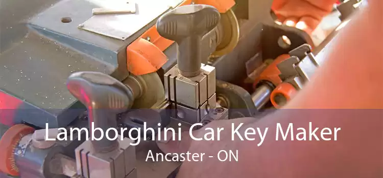 Lamborghini Car Key Maker Ancaster - ON